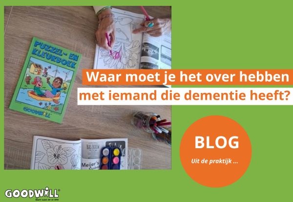 Waar moet je het over hebben met iemand die dementie heeft? Blog van Goodwill.nl