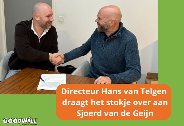 Sjoerd van de Geijn is de nieuwe directeur van Goodwill, hij volgt oprichter Hans van Telgen op.